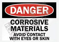 Danger ÃƒÂ¢Ã¢â€šÂ¬Ã¢â‚¬Å“ Corrosive materials ÃƒÂ¢Ã¢â€šÂ¬Ã¢â‚¬Å“ Avoid contact with eyes or skin