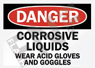 Danger ÃƒÂ¢Ã¢â€šÂ¬Ã¢â‚¬Å“ Corrosive liquids ÃƒÂ¢Ã¢â€šÂ¬Ã¢â‚¬Å“ Wear acid gloves and goggles