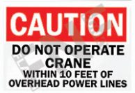 Caution ÃƒÂ¢Ã¢â€šÂ¬Ã¢â‚¬Å“ Do not operate crane within 10 feet of overhead power lines
