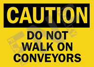 Caution ÃƒÂ¢Ã¢â€šÂ¬Ã¢â‚¬Å“ Do not walk on conveyors
