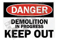 Danger ÃƒÂ¢Ã¢â€šÂ¬Ã¢â‚¬Å“ Demolition in progress ÃƒÂ¢Ã¢â€šÂ¬Ã¢â‚¬Å“ Keep out