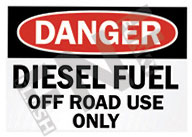 Danger ÃƒÂ¢Ã¢â€šÂ¬Ã¢â‚¬Å“ Diesel fuel ÃƒÂ¢Ã¢â€šÂ¬Ã¢â‚¬Å“ Off road use only