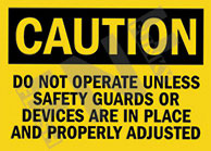 Caution ÃƒÂ¢Ã¢â€šÂ¬Ã¢â‚¬Å“ Do not operate unless safety guards or devices are in place and properly adjusted