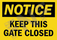 Notice ÃƒÂ¢Ã¢â€šÂ¬Ã¢â‚¬Å“ Keep this gate closed