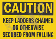 Caution ÃƒÂ¢Ã¢â€šÂ¬Ã¢â‚¬Å“ Keep ladders chained or otherwise secured from falling