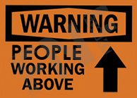 Warning ÃƒÂ¢Ã¢â€šÂ¬Ã¢â‚¬Å“ People working above