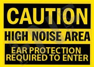Caution ÃƒÂ¢Ã¢â€šÂ¬Ã¢â‚¬Å“ High noise area ÃƒÂ¢Ã¢â€šÂ¬Ã¢â‚¬Å“ Ear protection required to enter