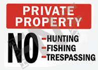 Private property ÃƒÂ¢Ã¢â€šÂ¬Ã¢â‚¬Å“ No hunting ÃƒÂ¢Ã¢â€šÂ¬Ã¢â‚¬Å“ No fishing ÃƒÂ¢Ã¢â€šÂ¬Ã¢â‚¬Å“ No trespassing