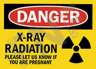 Danger ÃƒÂ¢Ã¢â€šÂ¬Ã¢â‚¬Å“ X-Ray radiation ÃƒÂ¢Ã¢â€šÂ¬Ã¢â‚¬Å“ Please let us know if you are pregnant
