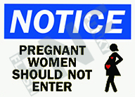 Notice ÃƒÂ¢Ã¢â€šÂ¬Ã¢â‚¬Å“ pregnant women should not enter