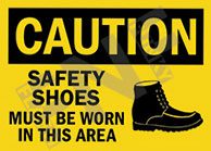 Caution ÃƒÂ¢Ã¢â€šÂ¬Ã¢â‚¬Å“ Safety shoes must be worn in this area
