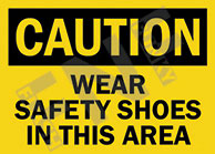 Caution ÃƒÂ¢Ã¢â€šÂ¬Ã¢â‚¬Å“ Wear safety shoes in this area