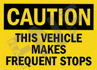 Caution ÃƒÂ¢Ã¢â€šÂ¬Ã¢â‚¬Å“ This vehicle makes frequent stops