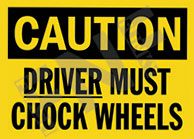 Caution ÃƒÂ¢Ã¢â€šÂ¬Ã¢â‚¬Å“ Driver must chock wheels