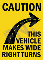 Caution ÃƒÂ¢Ã¢â€šÂ¬Ã¢â‚¬Å“ This vehicle makes wide right turns