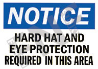 Notice ÃƒÂ¢Ã¢â€šÂ¬Ã¢â‚¬Å“ Hard hat and eye protection required in this area